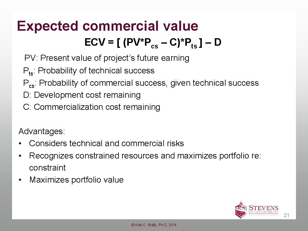Expected commercial value ECV = [ (PV*Pcs – C)*Pts ] – D PV: Present