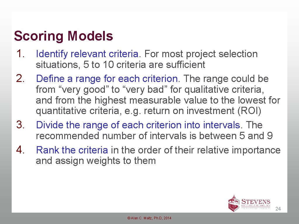 Scoring Models 1. 2. 3. 4. Identify relevant criteria. For most project selection situations, Scoring Models 1. 2. 3. 4. Identify relevant criteria. For most project selection situations,