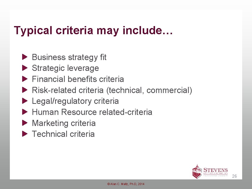 Typical criteria may include… Business strategy fit Strategic leverage Financial benefits criteria Risk-related criteria Typical criteria may include… Business strategy fit Strategic leverage Financial benefits criteria Risk-related criteria