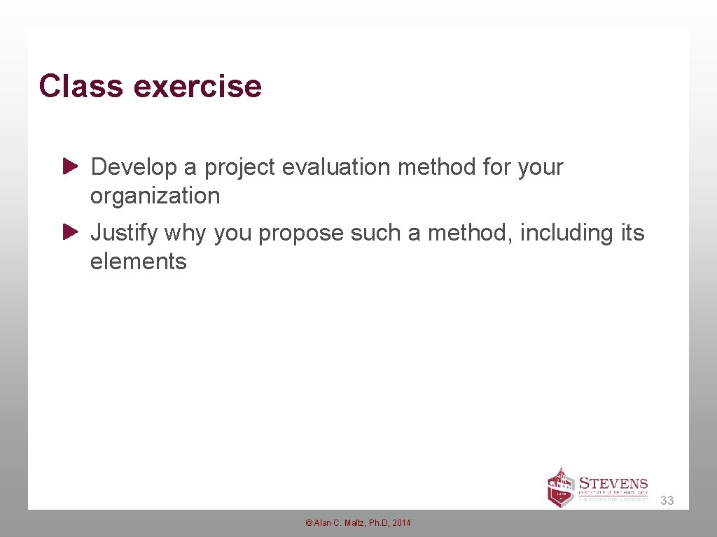 Class exercise Develop a project evaluation method for your organization Justify why you propose Class exercise Develop a project evaluation method for your organization Justify why you propose