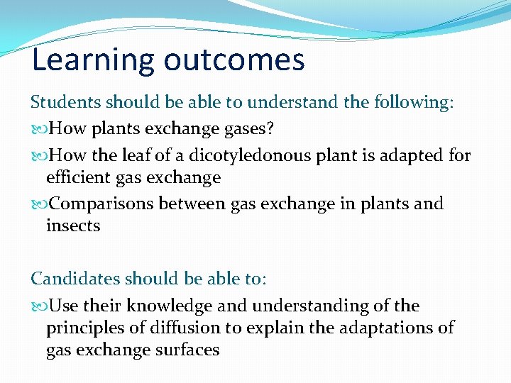 Learning outcomes Students should be able to understand the following: How plants exchange gases?