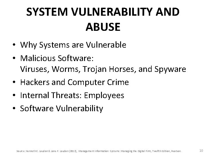 SYSTEM VULNERABILITY AND ABUSE • Why Systems are Vulnerable • Malicious Software: Viruses, Worms,