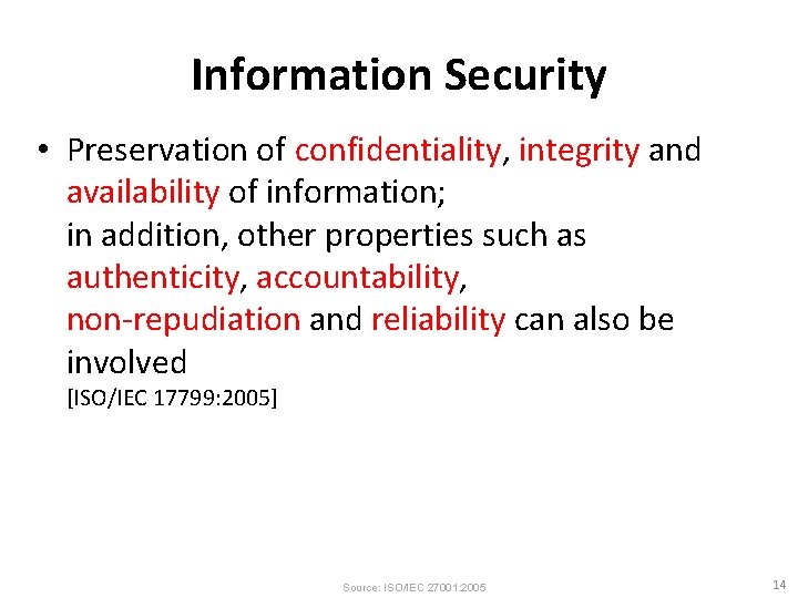 Information Security • Preservation of confidentiality, integrity and availability of information; in addition, other
