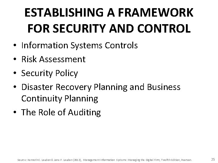 ESTABLISHING A FRAMEWORK FOR SECURITY AND CONTROL Information Systems Controls Risk Assessment Security Policy