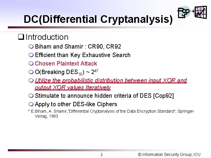 DC(Differential Cryptanalysis) q Introduction m Biham and Shamir : CR 90, CR 92 m