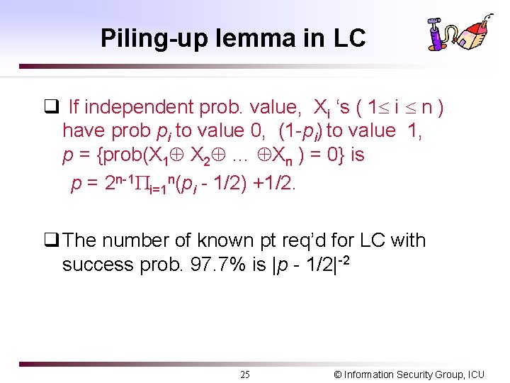 Piling-up lemma in LC q If independent prob. value, Xi ‘s ( 1 i