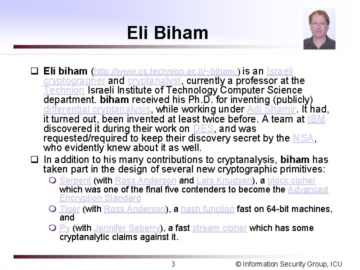 Eli Biham q Eli biham (http: //www. cs. technion. ac. il/~biham/) is an Israeli