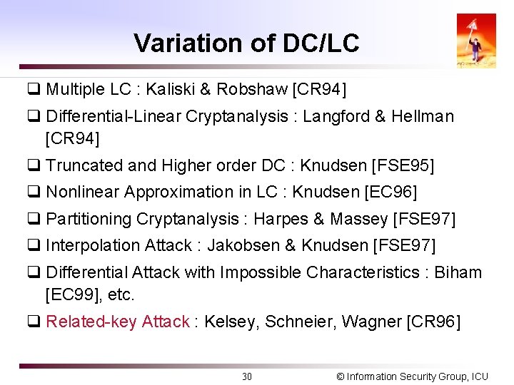 Variation of DC/LC q Multiple LC : Kaliski & Robshaw [CR 94] q Differential-Linear
