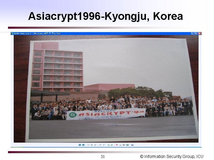 Asiacrypt 1996 -Kyongju, Korea 31 © Information Security Group, ICU 