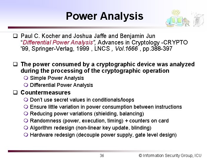 Power Analysis q Paul C. Kocher and Joshua Jaffe and Benjamin Jun “Differential Power
