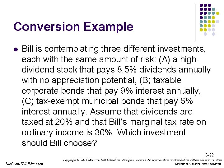 Conversion Example l Bill is contemplating three different investments, each with the same amount