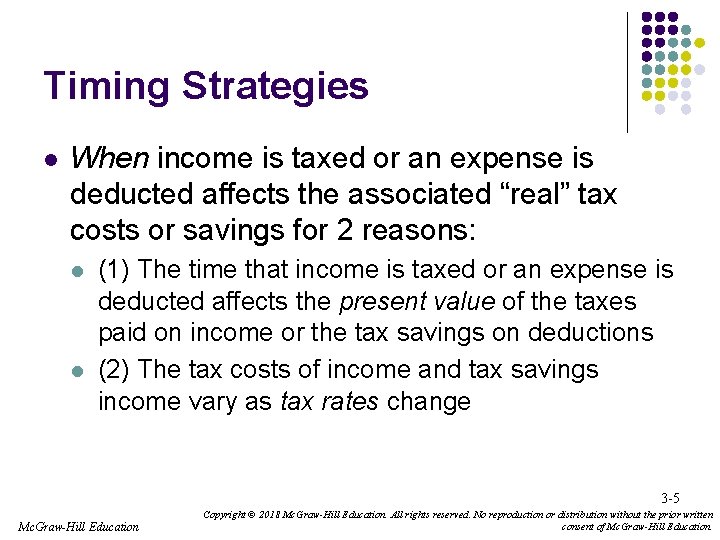 Timing Strategies l When income is taxed or an expense is deducted affects the