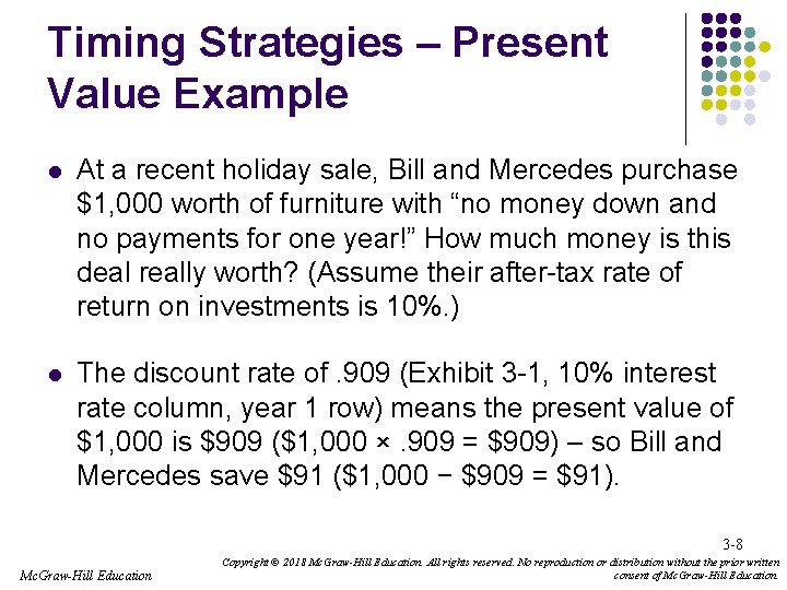 Timing Strategies – Present Value Example l At a recent holiday sale, Bill and