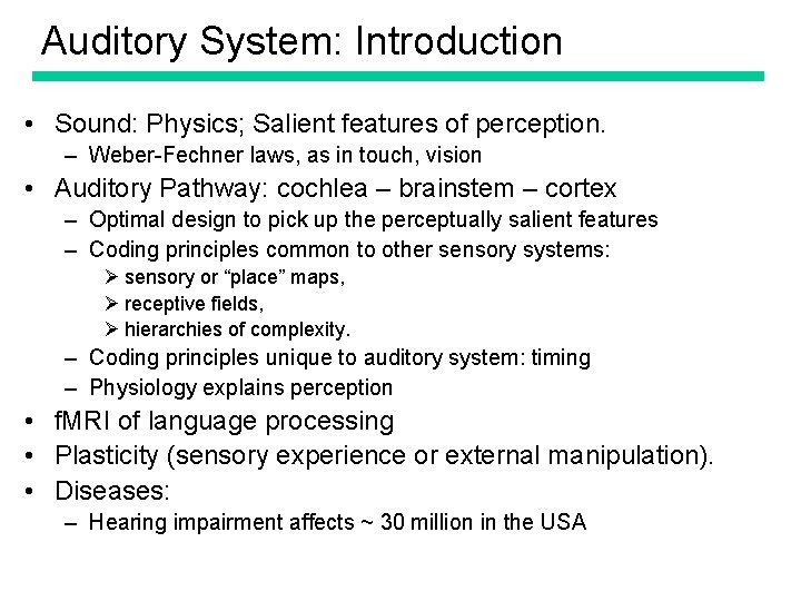 Auditory System: Introduction • Sound: Physics; Salient features of perception. – Weber-Fechner laws, as