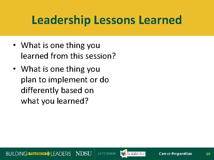 Leadership Lessons Learned • What is one thing you learned from this session? •