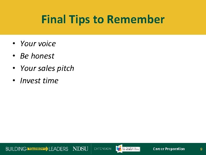 Final Tips to Remember • • Your voice Be honest Your sales pitch Invest