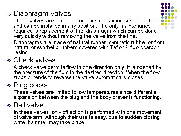 v Diaphragm Valves These valves are excellent for fluids containing suspended solids and can