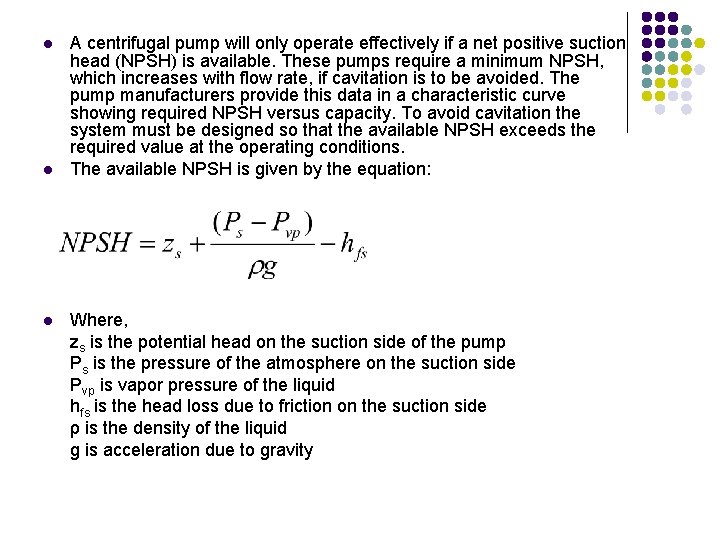 l l l A centrifugal pump will only operate effectively if a net positive