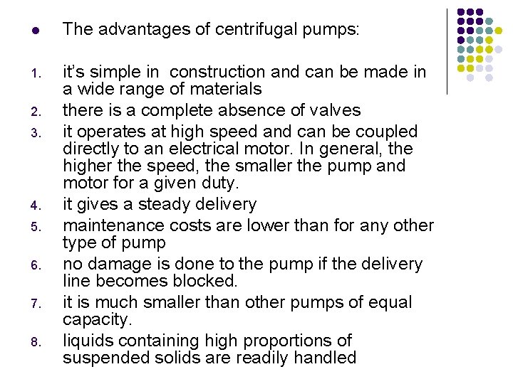 l The advantages of centrifugal pumps: 1. it’s simple in construction and can be