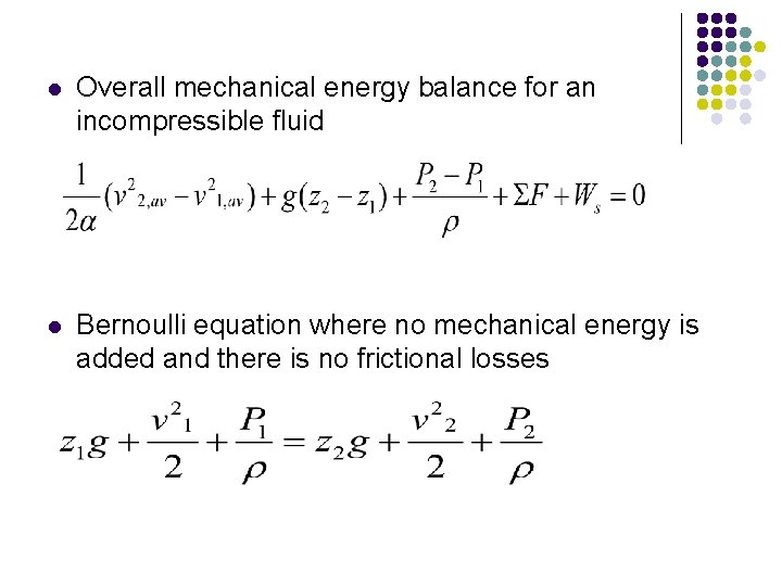 l Overall mechanical energy balance for an incompressible fluid l Bernoulli equation where no
