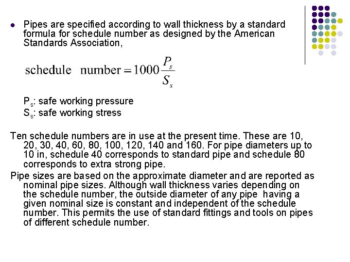 l Pipes are specified according to wall thickness by a standard formula for schedule