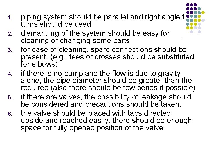 1. 2. 3. 4. 5. 6. piping system should be parallel and right angled