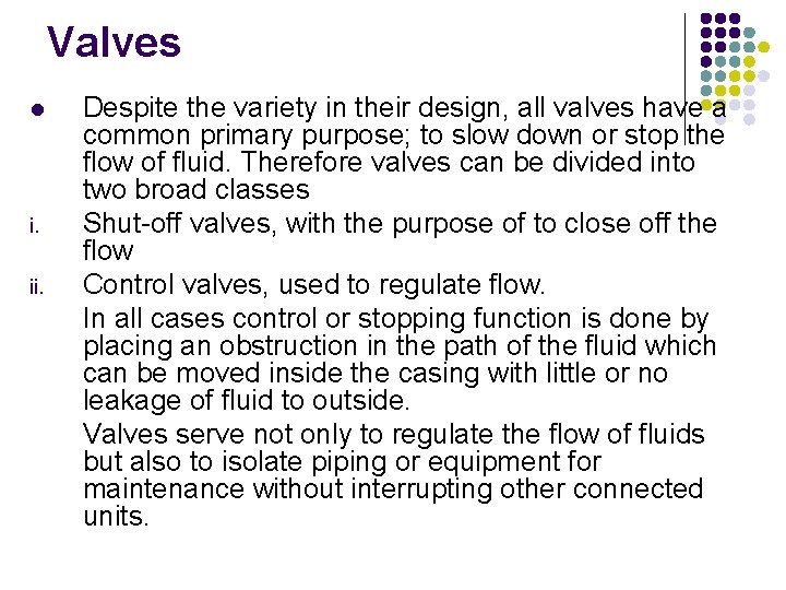 Valves l i. ii. Despite the variety in their design, all valves have a