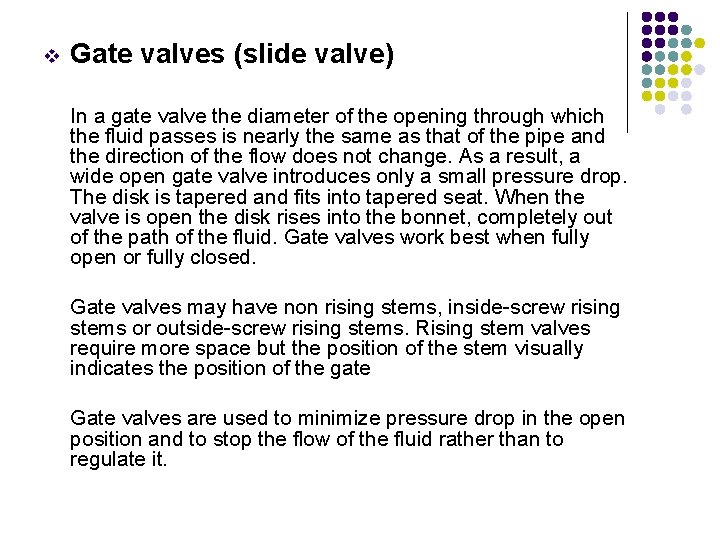 v Gate valves (slide valve) In a gate valve the diameter of the opening