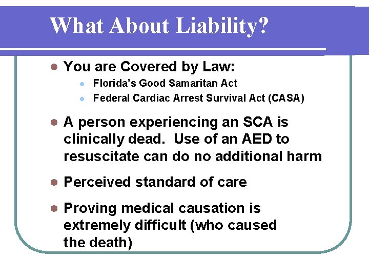 What About Liability? l You are Covered by Law: l l Florida’s Good Samaritan