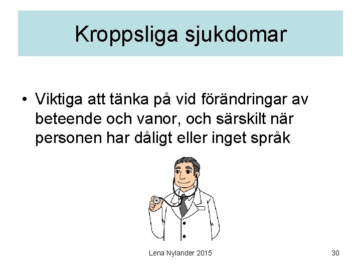 Kroppsliga sjukdomar • Viktiga att tänka på vid förändringar av beteende och vanor, och
