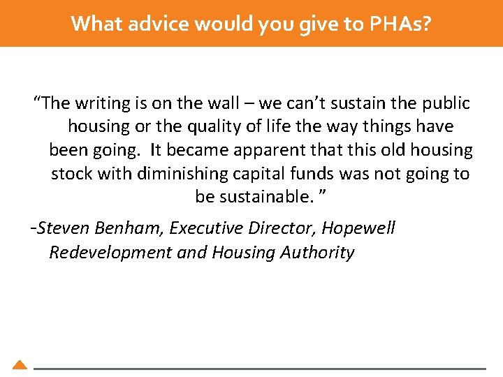 What advice would you give to PHAs? “The writing is on the wall –