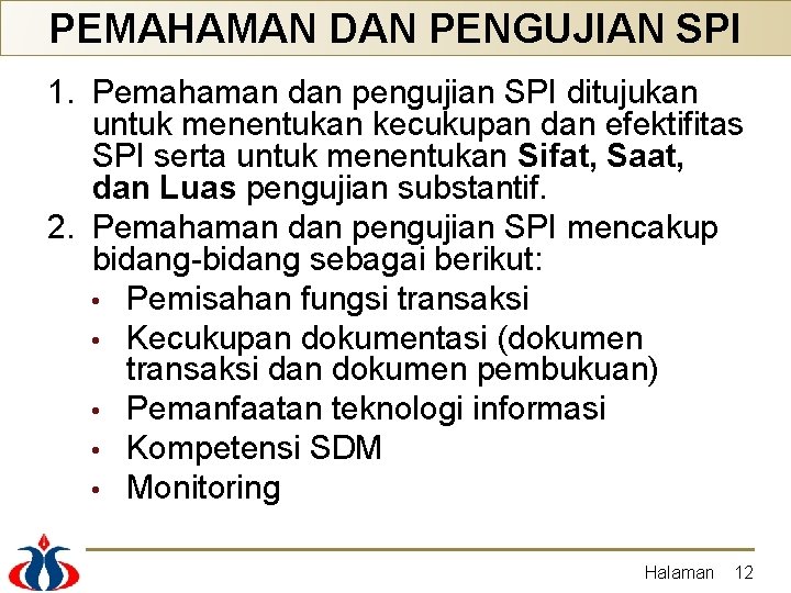 PEMAHAMAN DAN PENGUJIAN SPI 1. Pemahaman dan pengujian SPI ditujukan untuk menentukan kecukupan dan