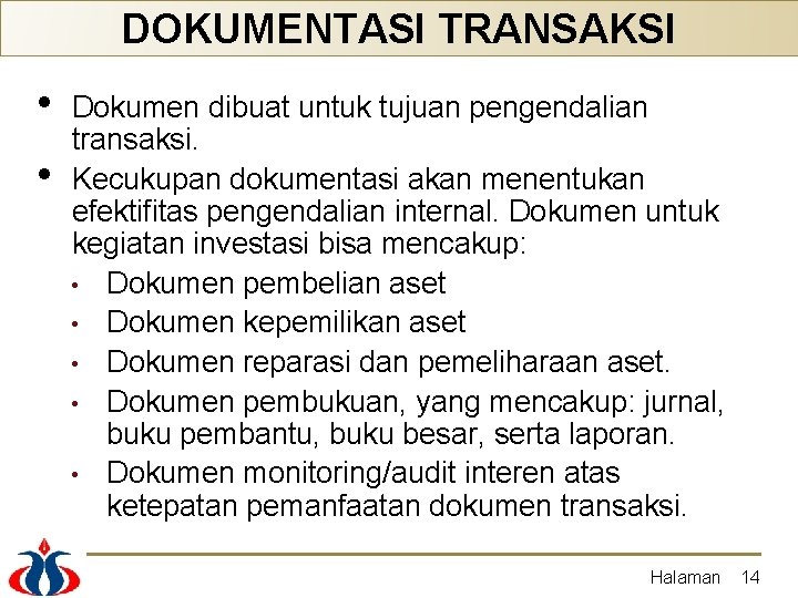 DOKUMENTASI TRANSAKSI • • Dokumen dibuat untuk tujuan pengendalian transaksi. Kecukupan dokumentasi akan menentukan