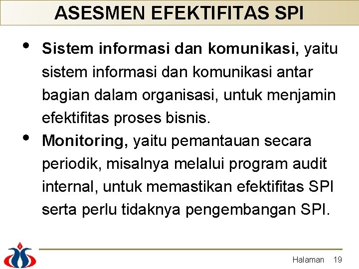 ASESMEN EFEKTIFITAS SPI • • Sistem informasi dan komunikasi, yaitu sistem informasi dan komunikasi