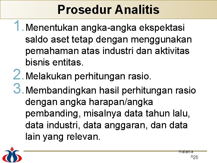 Prosedur Analitis 1. Menentukan angka-angka ekspektasi saldo aset tetap dengan menggunakan pemahaman atas industri