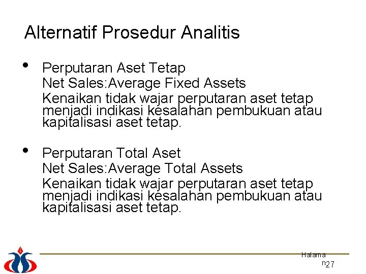 Alternatif Prosedur Analitis • Perputaran Aset Tetap Net Sales: Average Fixed Assets Kenaikan tidak