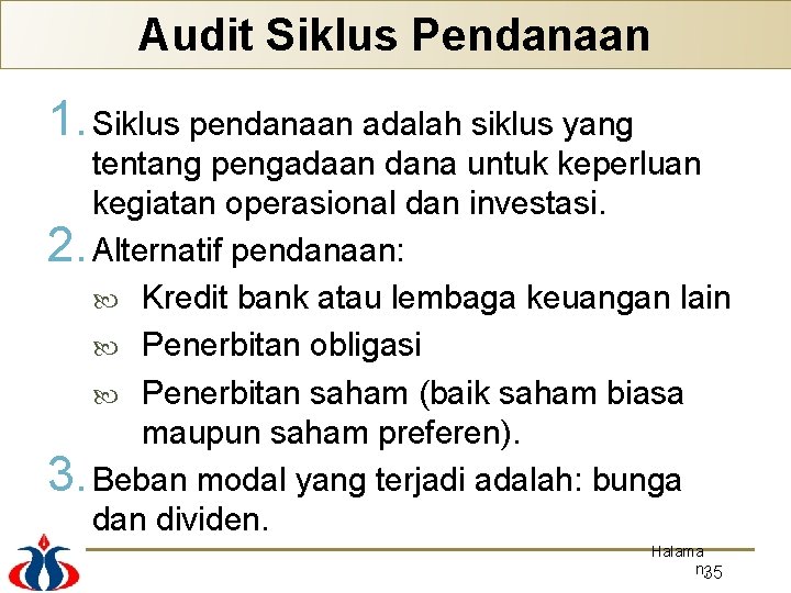 Audit Siklus Pendanaan 1. Siklus pendanaan adalah siklus yang tentang pengadaan dana untuk keperluan