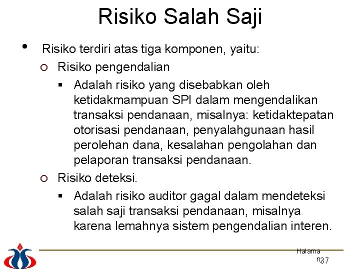 Risiko Salah Saji • Risiko terdiri atas tiga komponen, yaitu: Risiko pengendalian § Adalah