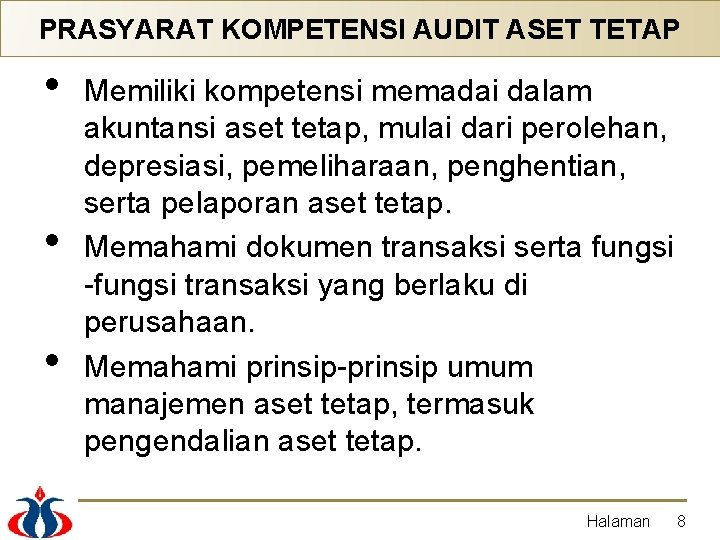 PRASYARAT KOMPETENSI AUDIT ASET TETAP • • • Memiliki kompetensi memadai dalam akuntansi aset