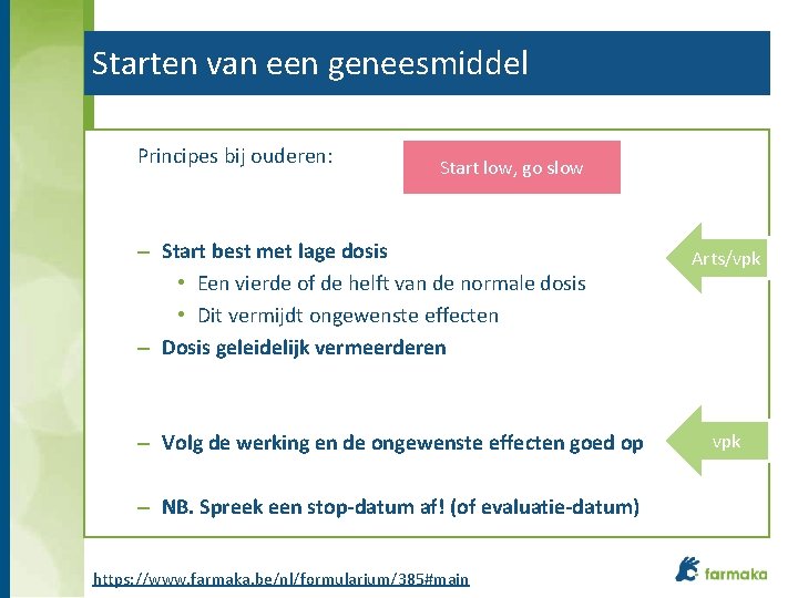 Starten van een geneesmiddel Principes bij ouderen: Start low, go slow – Start best