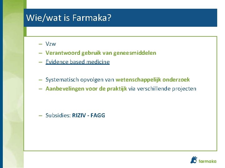 Wie/wat is Farmaka? – Vzw – Verantwoord gebruik van geneesmiddelen – Evidence based medicine