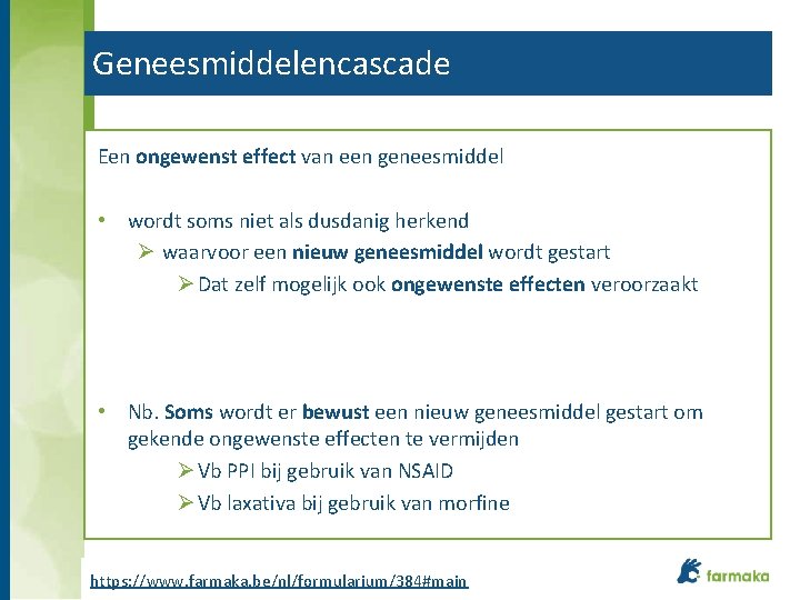 Geneesmiddelencascade Een ongewenst effect van een geneesmiddel • wordt soms niet als dusdanig herkend