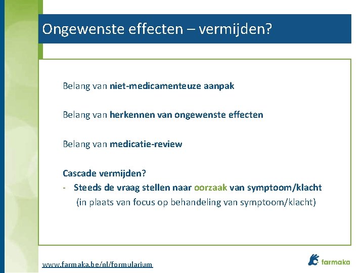 Ongewenste effecten – vermijden? Belang van niet-medicamenteuze aanpak Belang van herkennen van ongewenste effecten