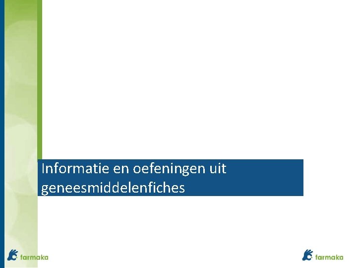 Informatie en oefeningen uit geneesmiddelenfiches 