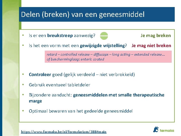 Delen (breken) van een geneesmiddel • Is er een breukstreep aanwezig? Je mag breken