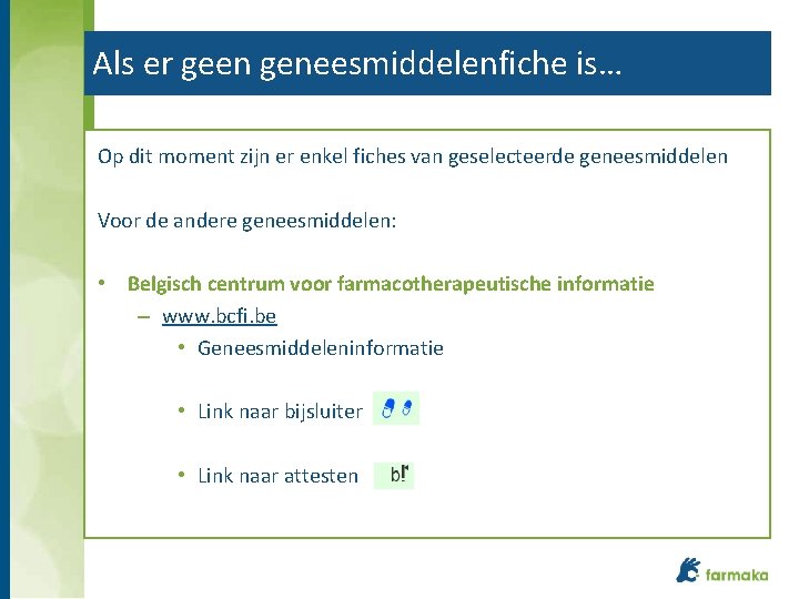 Als er geen geneesmiddelenfiche is… Op dit moment zijn er enkel fiches van geselecteerde