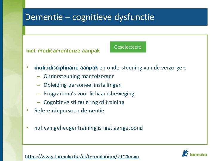 Dementie – cognitieve dysfunctie niet-medicamenteuze aanpak • mulitidisciplinaire aanpak en ondersteuning van de verzorgers