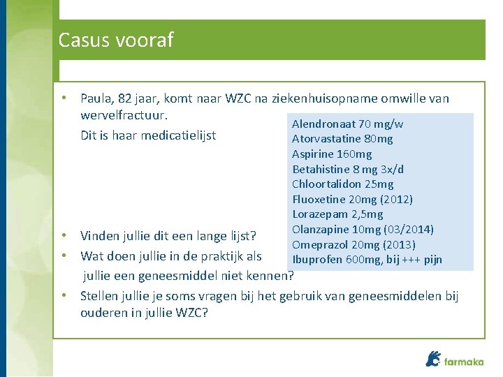 Casus vooraf • Paula, 82 jaar, komt naar WZC na ziekenhuisopname omwille van wervelfractuur.