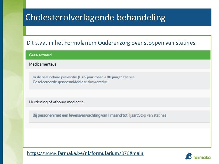 Cholesterolverlagende behandeling Dit staat in het Formularium Ouderenzorg over stoppen van statines https: //www.