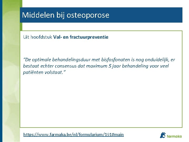 Middelen bij osteoporose Uit hoofdstuk Val- en fractuurpreventie “De optimale behandelingsduur met bisfosfonaten is